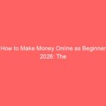 How to Make Money Online as Beginner 2026: The complete zero-to-hero guide for digital income.
