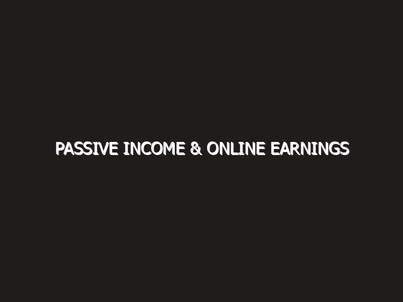 Passive Income & Online Earnings