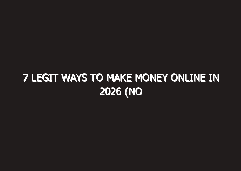 7 Legit Ways to Make Money Online in…