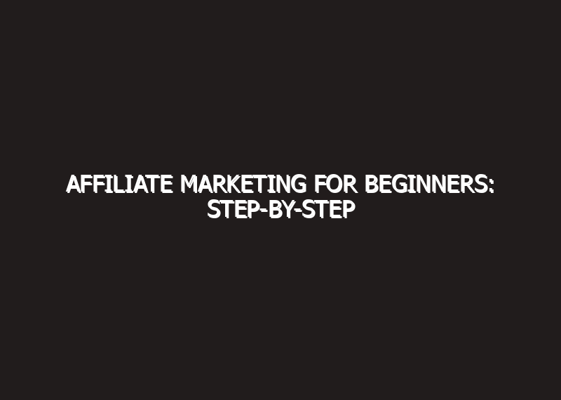 Affiliate Marketing for Beginners: Step-by-Step Guide (2026)
