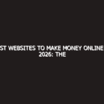 Best Websites to Make Money Online in 2026: The Ultimate Legit Guide