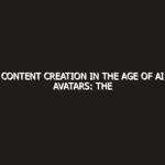 Content Creation in the Age of AI Avatars: The 2026 Masterclass