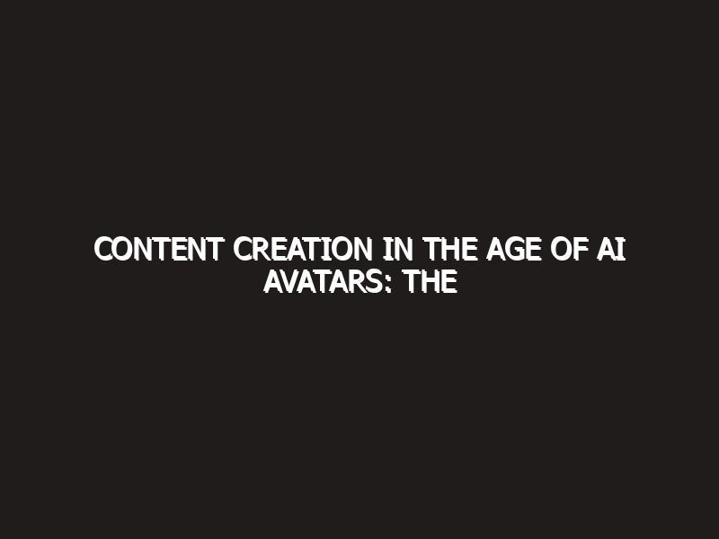 Content Creation in the Age of AI Avatars: The 2026 Masterclass