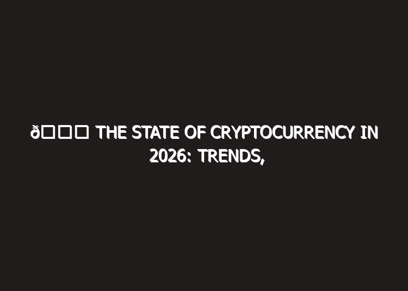 🚀 The State of Cryptocurrency in…