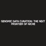 Genomic Data Curation: The Next Frontier of Niche Content in 2026