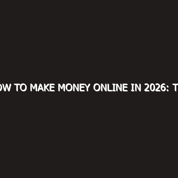 How to Make Money Online in 2026: The&hellip;