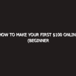 How to Make Your First $100 Online (Beginner Friendly Guide) 2026