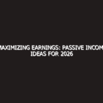 Maximizing Earnings: Passive Income Ideas for 2026