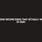 Passive Income Ideas That Actually Work in 2026: The Ultimate Guide