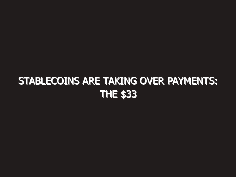 Stablecoins Are Taking Over Payments: The $33 Trillion Revolution in 2026
