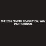 The 2026 Crypto Revolution: Why Institutional Adoption and AI are Changing Everything