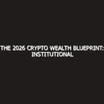 The 2026 Crypto Wealth Blueprint: Institutional Adoption, RWA, and AI-Driven DeFi