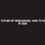 The Future of Freelancing: How to Pivot in 2026