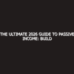 The Ultimate 2026 Guide to Passive Income: Build Your $10k/Month Engine