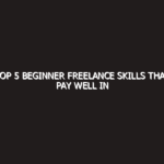 Top 5 Beginner Freelance Skills That Pay Well in 2026