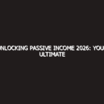 Unlocking Passive Income 2026: Your Ultimate Guide to Earning Money Online