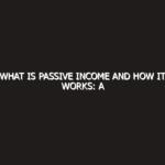 What is passive income and how it works: A Detailed Guide
