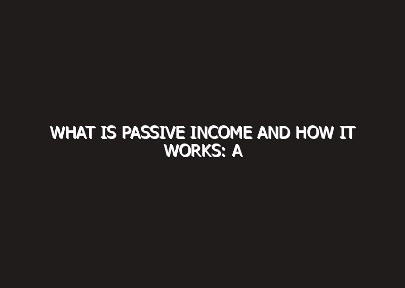 What is passive income and how…